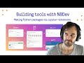 Building tools with NBDev - Making Python packages via Jupyter notebooks.
