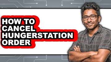 How to Cancel Hungerstation Order - Full Guide