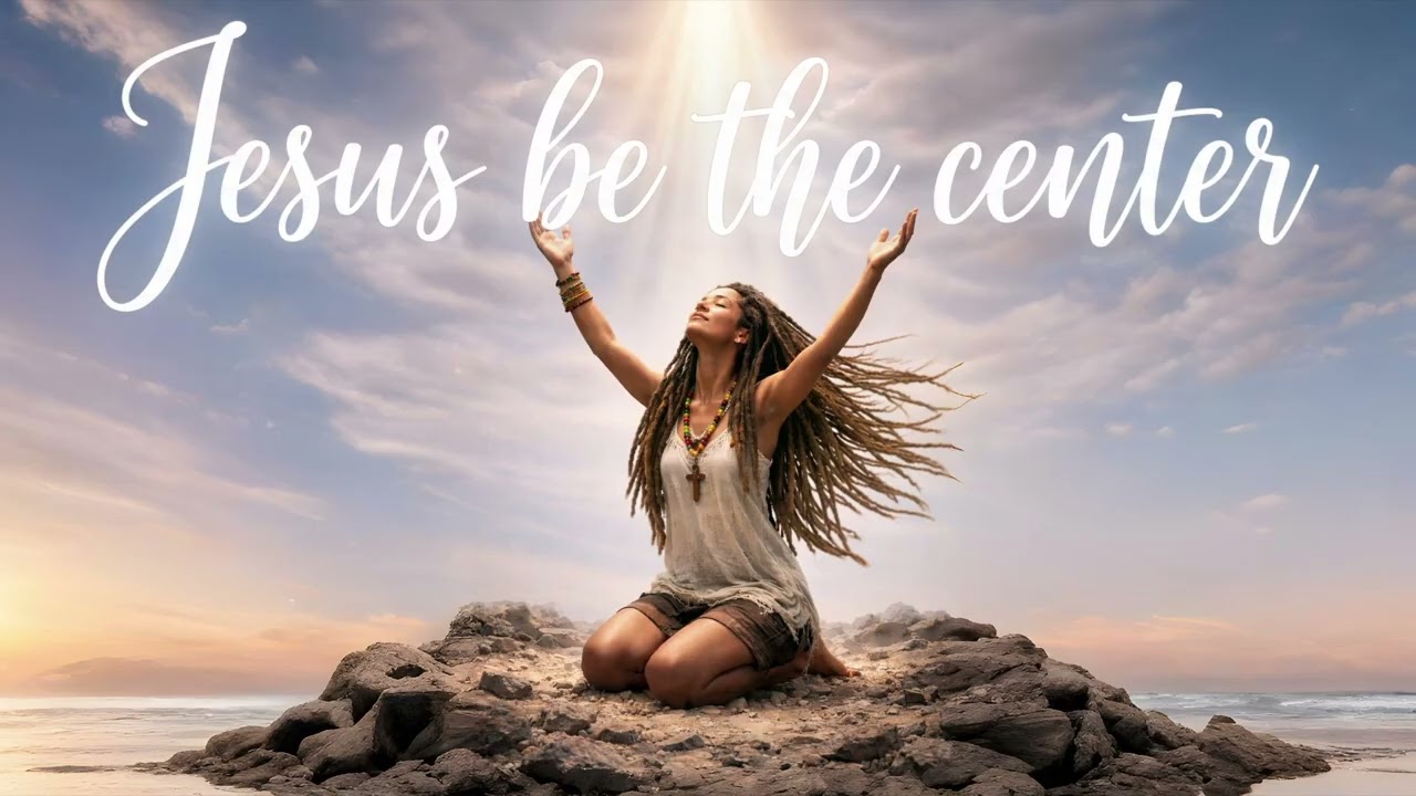 Jesus Be the Center / Reggae Worship Songs
