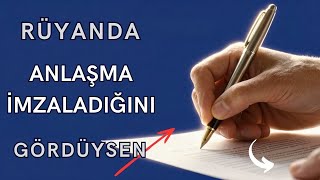 Rüyada Anlasma Imzalamak Görmek Ne Anlama Gelir?