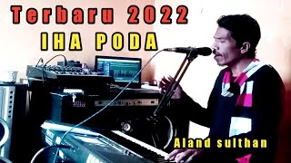 🔴lagu bima terbaru 2022- IHA PODA-  Aland sulthan