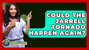 Could The Jarrell Tornado Happen Again? - Earth Science Answers