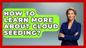 How To Learn More About Cloud Seeding? - Weather Watchdog