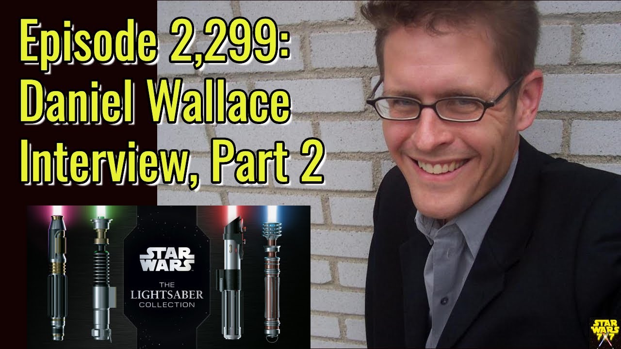 Episode 2,299: Part 2 of Our Daniel Wallace Interview | Star Wars 7x7