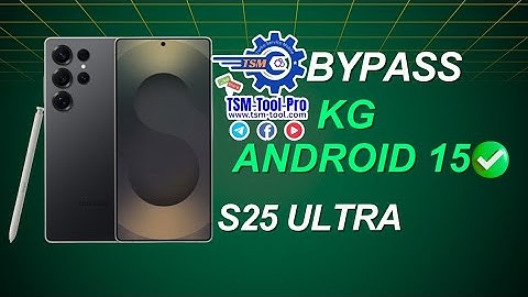 👉🏻BYPASS KG S25 ULTRA S938B android 15 VIA TSM-TOOL