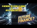 Pi Network  The Future of Finance or Just a Mobile App?