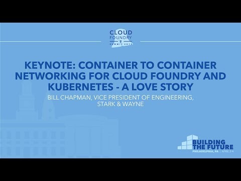 Keynote: Container to Container Networking for Cloud Foundry and Kubernetes - Bill Chapman