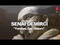 SENAİ DEMİRCİ YANDIM GÜL OLDUM