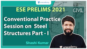 ESE 2021 Prelims | Conventional Practice Session on Steel Structures Part - I | Civil | Shashi Kumar