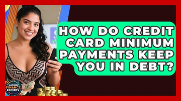 How Do Credit Card Minimum Payments Keep You In Debt? - Latino Finance Experts