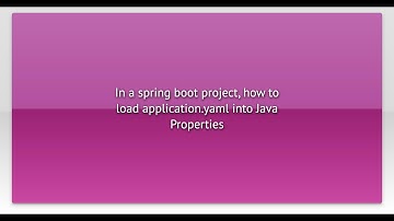In a spring boot project, how to load application.yaml into Java Properties