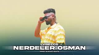 Nerdeler Osman - LvbelC5 / Prod. Burako Beats | Hani Çağırdığın Kızlar |