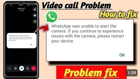 whatsapp was unable to start the camera if you continue to experience issue with the camera problem