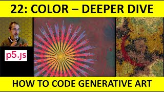 22: Deeper Dive into Color in p5.js: How to Code Generative Art