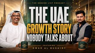 The UAE Growth Story Nobody Talks About | Omar Albusaidy  - Ep 08 | The Unseen List