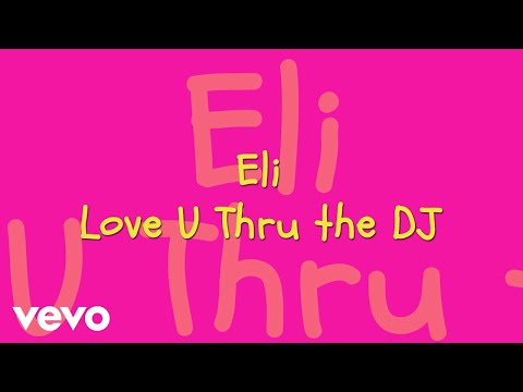 Eli - Love U Thru the DJ (Lyric Video) ft. Ayleen Valentine