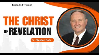 2.  "The Christ of Revelation 1" Pr. Stephen Bohr