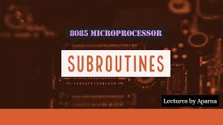 THE CONCEPT OF SUBROUTINES | 8085 MICROPROCESSOR
