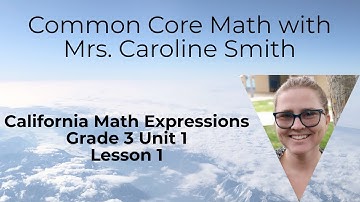 3rd Grade Math Unit 1 Lesson 1 California Math Expressions