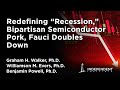 Redefining “Recession,” Semiconductor Pork, Fauci Doubles Down | Independent Outlook 43