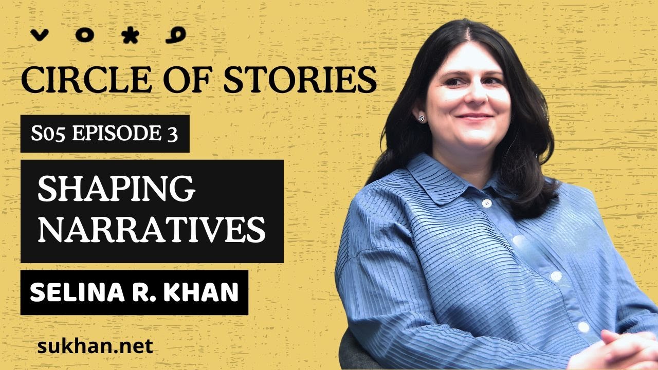 Circle of Stories | S05 E03 | Selina Rashid Khan | Shaping Narratives # ...