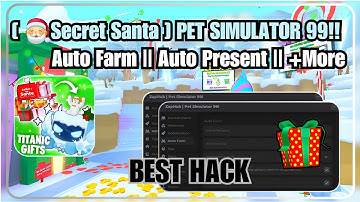 [ 🎅 Secret Santa ] Pet Simulator 99 Auto Farm Script: Fast Hatch || Auto Quest || Mobile|| PC *OP*