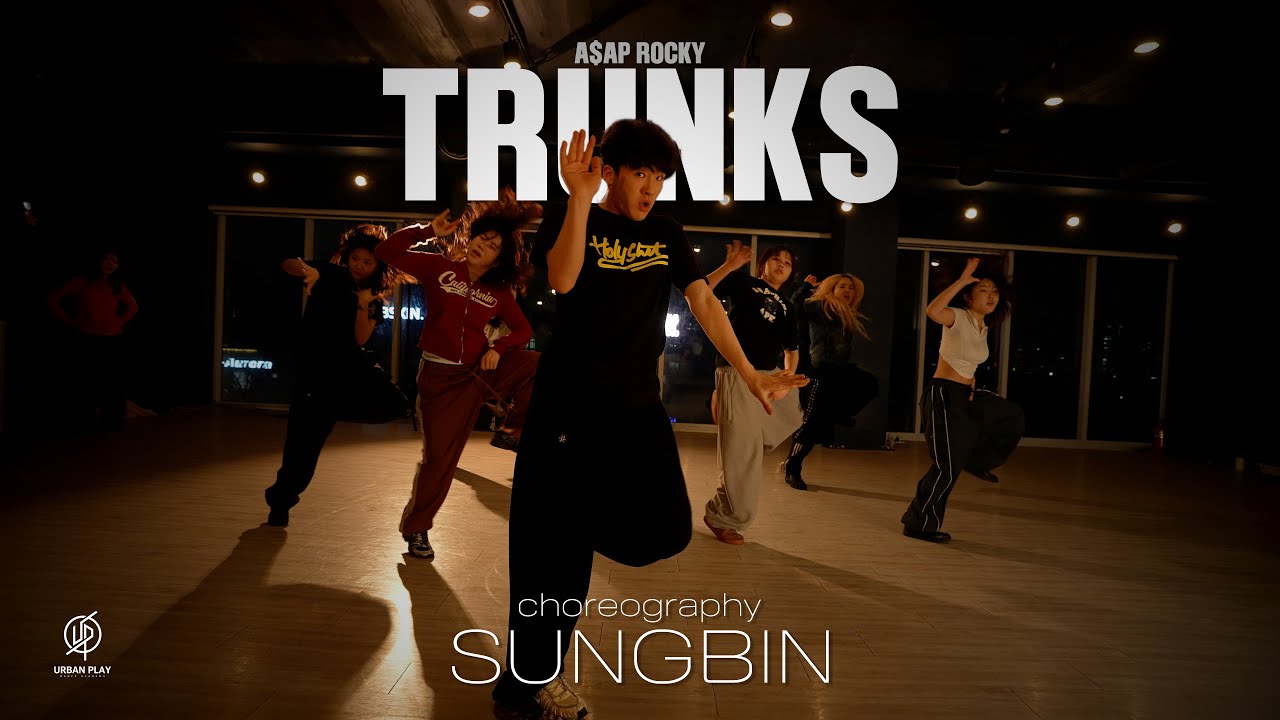 TRUNKS - A$AP Rocky / SUNGBIN Choreography / Urban Play Dance Academy