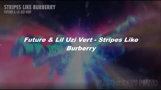 Future &amp; Lil Uzi Vert - Stripes Like Burberry [Official Lyrics]