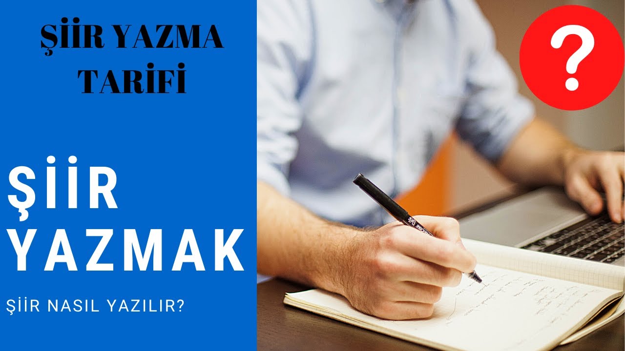 Şiir Tarifi  Şiir Nasıl Yazılır ? Şiir Yazmanın Kuralı Var mı ?