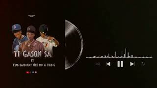 (TI gason sa)- king bhad feat kèkè dop sbs trap & tolo G
