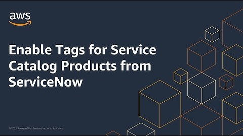 Enable Tags for Service Catalog Products from ServiceNow | Amazon Web Services