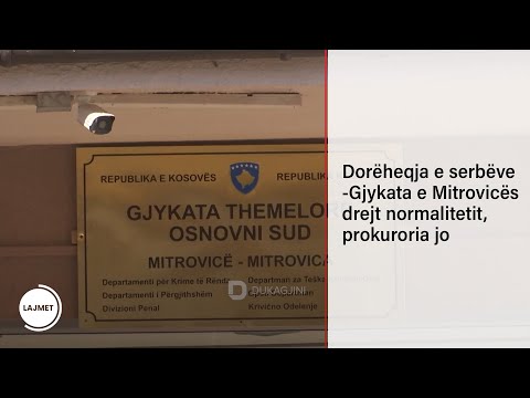 Dorëheqja e serbëve-Gjykata e Mitrovicës drejt normalitetit, prokuroria jo