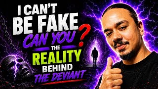 I CAN'T BE FAKE..CAN YOU❓️ THE REALITY BEHIND THE DEVIANT‼️