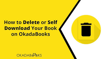 How to Delete or Self Download Your Book on OkadaBooks