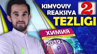 #2. KIMYOVIY REAKSIYA TEZLIGI. 2019-YIL DTM KIMYO BAZASI.