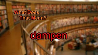 What does dampen mean