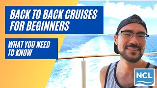 Back to back cruises for beginners, what to know BEFORE you go
