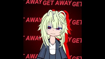 GET AWAY🗣️(Sorry for not uploading videos, I was busy)// #gacha #edit #trending#getaway