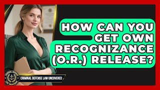 How Can You Get Own Recognizance (O.R.) Release? - Criminal Defense Law Uncovered