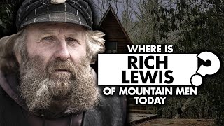 Where Is Rich Lewis From Mountain Men Today?