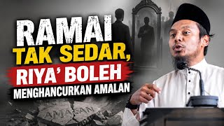 Ramai Tak Sedar, Riya' Boleh Menghancurkan Amalan || USTAZ SALMAN ALI