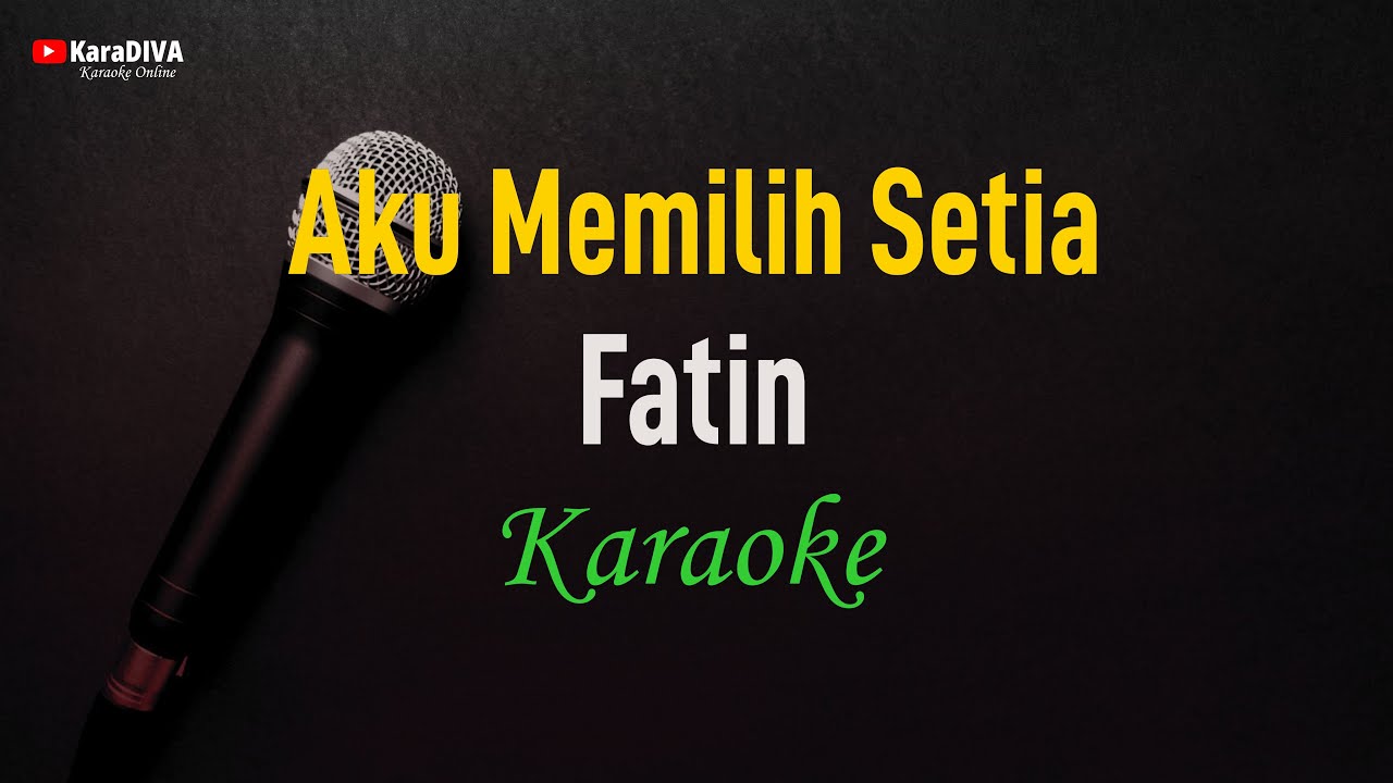 Fatin - Aku Memilih Setia (Karaoke) Fatin - Aku Memilih Setia (Karaoke)