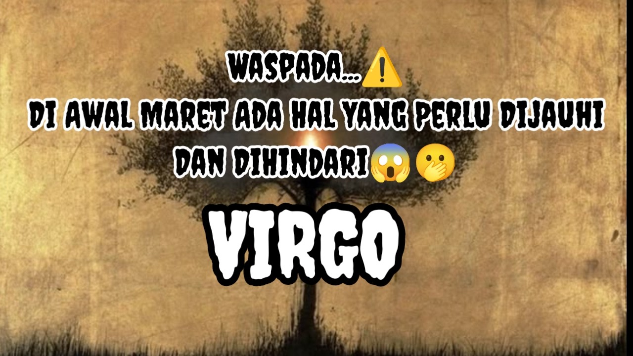 😯Virgo😯Waspada...⚠️ Di Awal Maret Ada Hal Yang Perlu Dijauhi Dan DiHindari😱🫢