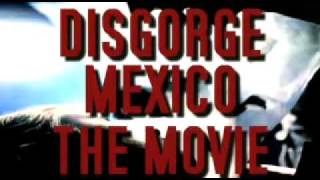 FUCK THE FACTS - Disgorge, Mexcio: The Movie (trailer)