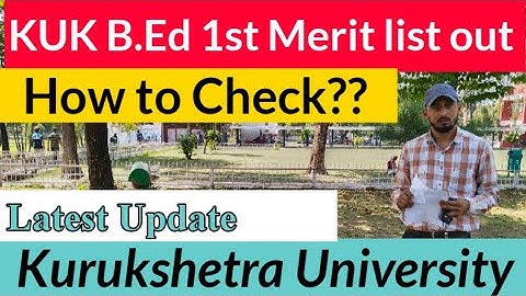 KUK B.ed 1st Merit List Out | How to Check? Latest Update | Kurukshetra University Admission 2022