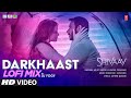 Darkhaast lofi mix  dj yogii  shivaay  arijit s sunidhi c  ajay devgn  lofi bollywood songs