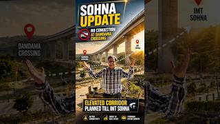 Sohna News: BIG Sohna Infrastructure Update Elevated Road Coming Till IMT Sohna | Price Rise Again?