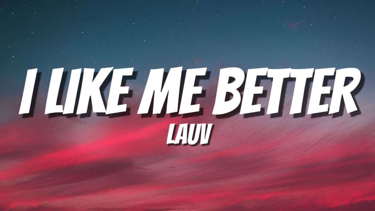 I LIKE ME BETTER - LAUV (LYRICS)