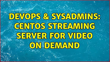 DevOps & SysAdmins: centos streaming server for Video on demand