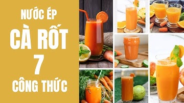 7 Công thức làm Nước ép Cà rốt thơm ngon bổ dưỡng | Bếp Của Mẹ